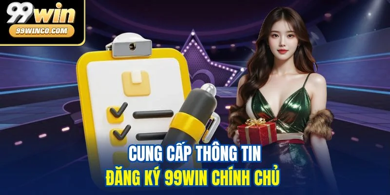 Cung cấp thông tin đăng ký 99WIN chính chủ 